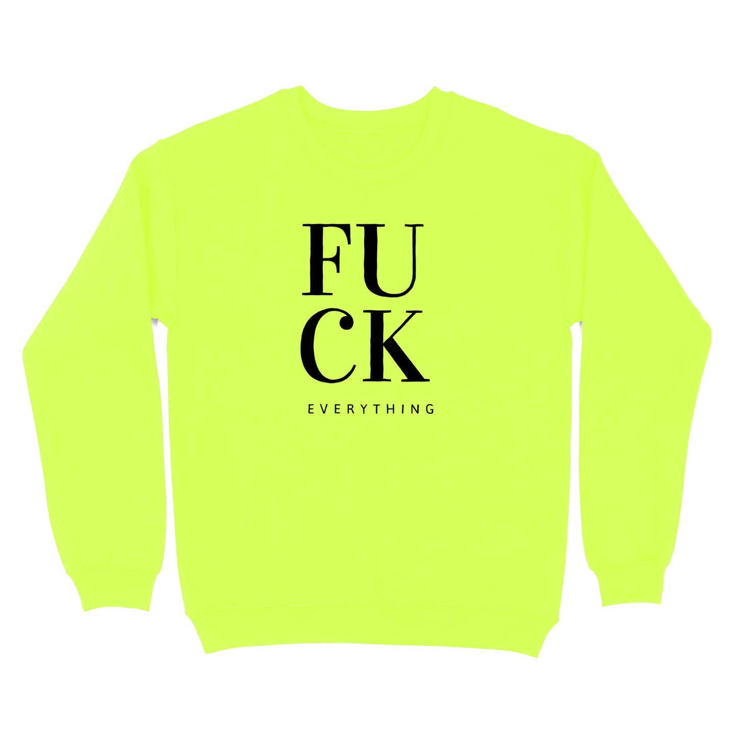 Fuck Everything Crewneck