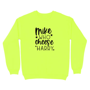 Mike Who Cheese Harry Crewneck