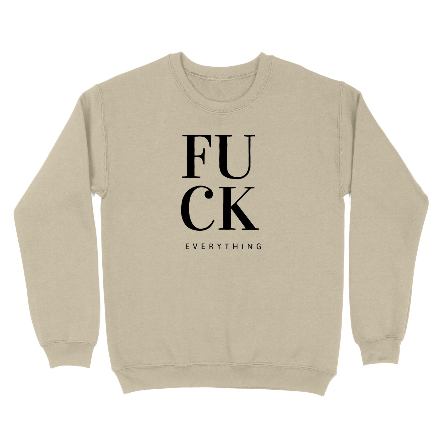 Fuck Everything Crewneck