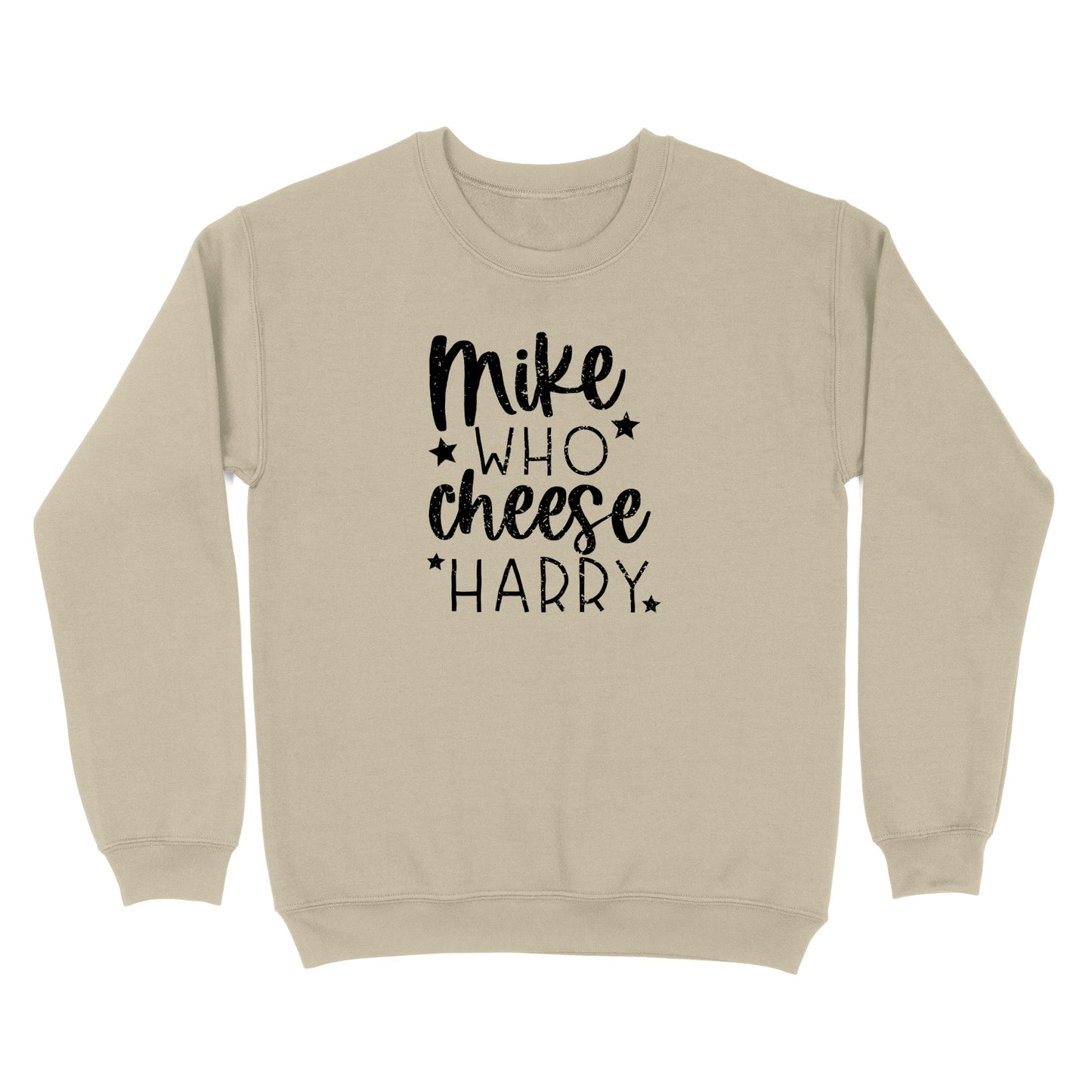 Mike Who Cheese Harry Crewneck