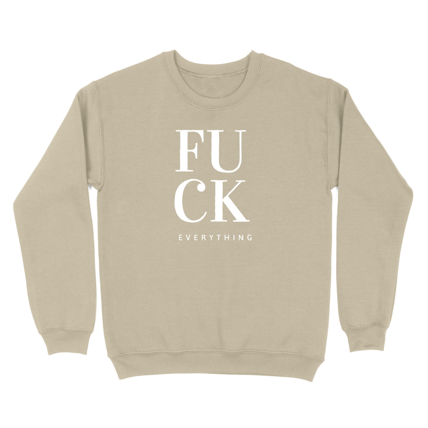 Fuck Everything Crewneck