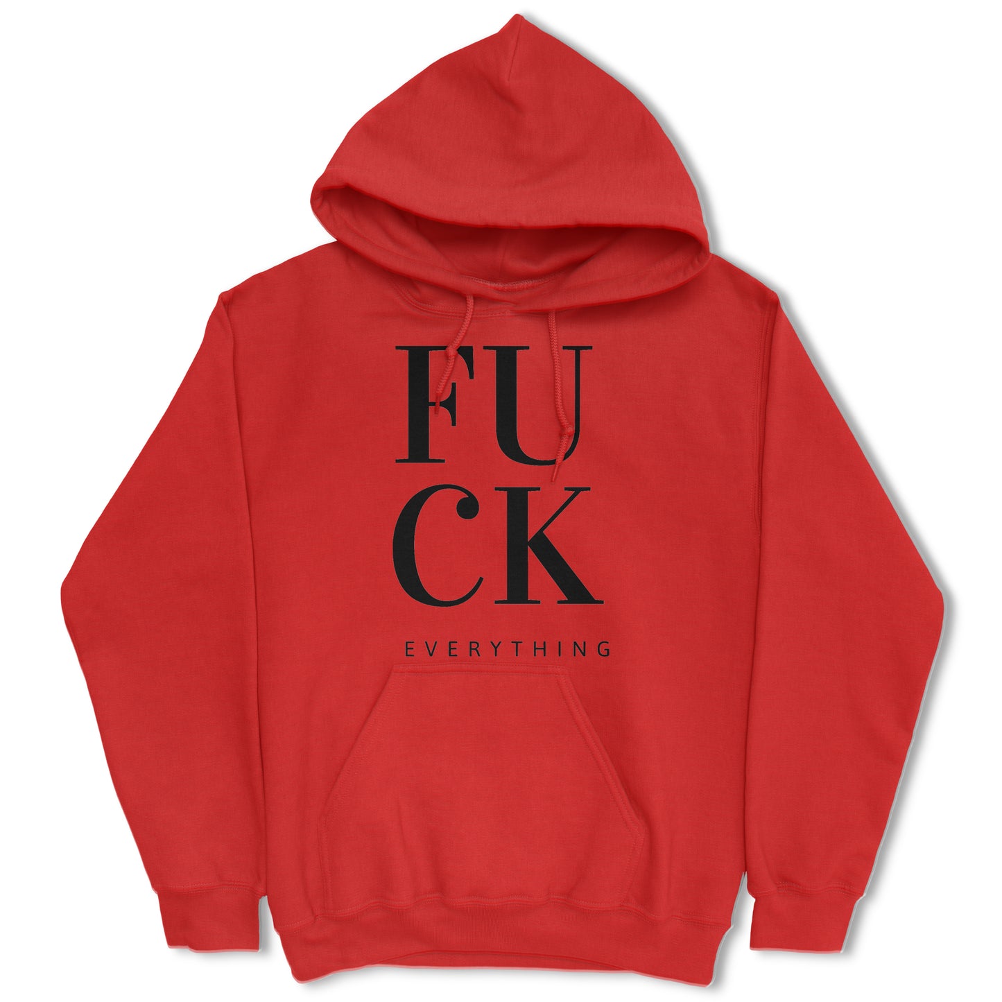 Fuck Everything Hoodie