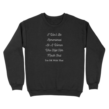 I Won't Be Remembered As A Women Who Kept Her Mouth Shut Crewneck