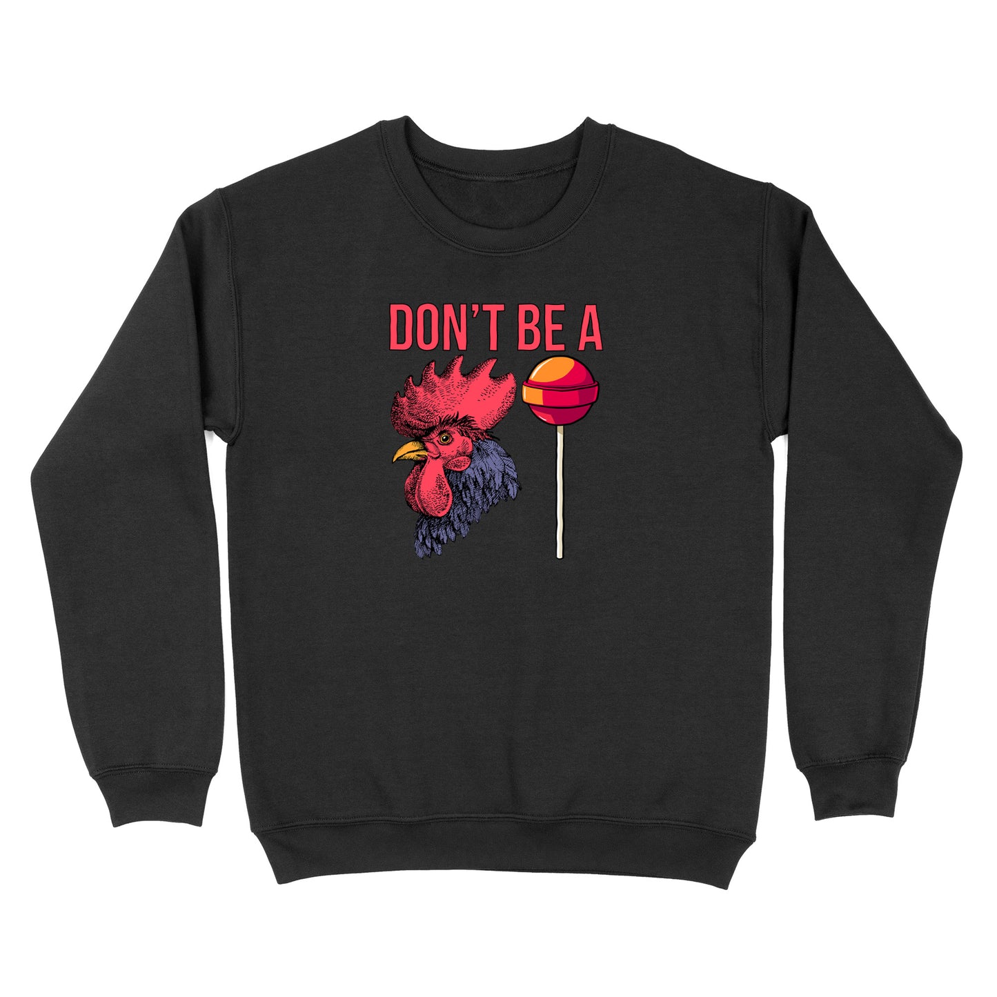 Don't Be A Cocksucker Crewneck