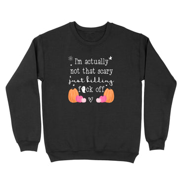 I'm Actually Not That Scary Just Kidding Crewneck