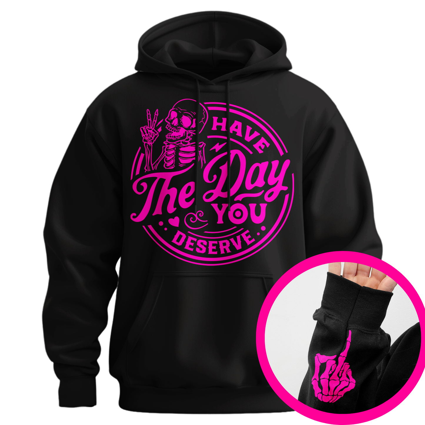 Have The Day You Deserve Middle Finger Hoodie