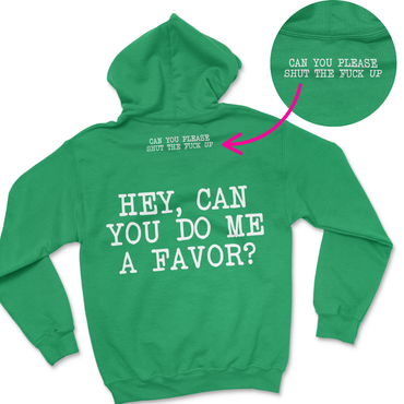 Can You Do Me A Favor - Hidden STFU Hoodie