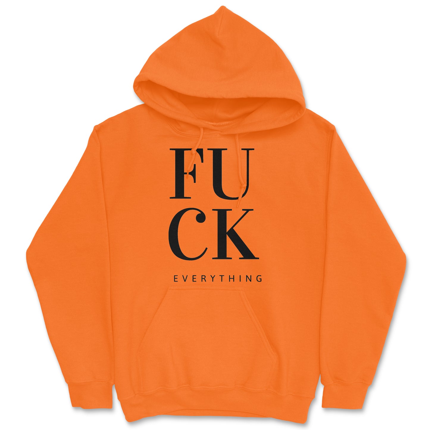 Fuck Everything Hoodie