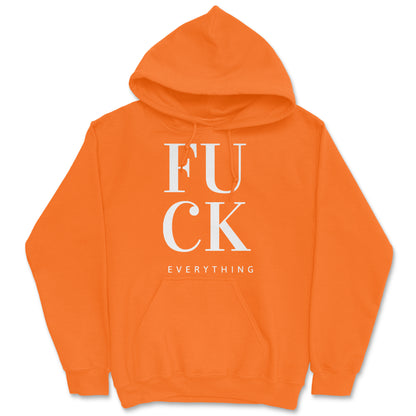 Fuck Everything Hoodie