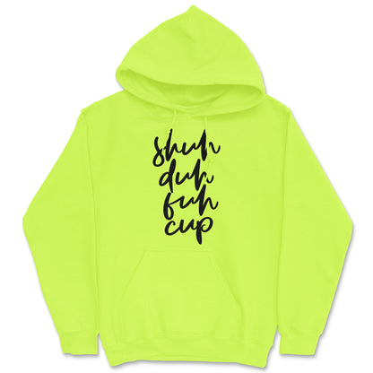 Shuh Duh Fuh Cup Hoodie