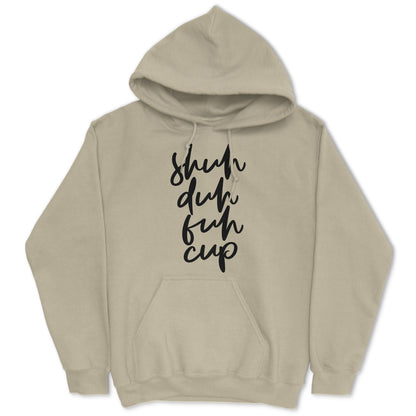 Shuh Duh Fuh Cup Hoodie