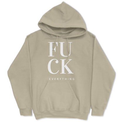 Fuck Everything Hoodie