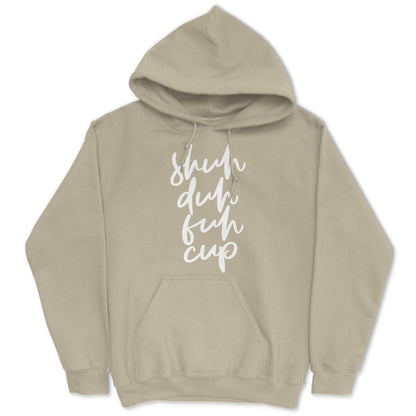 Shuh Duh Fuh Cup Hoodie