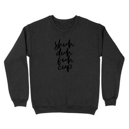 Shuh Duh Fuh Cup Crewneck