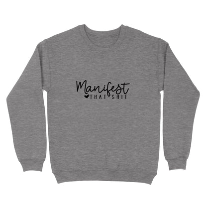 Manifest That Shit Crewneck