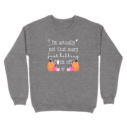 I'm Actually Not That Scary Just Kidding Crewneck