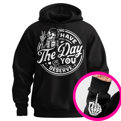 Have The Day You Deserve Middle Finger Hoodie
