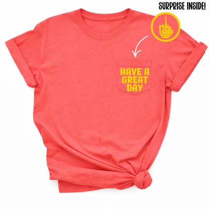 Have A Great Day Pocket TShirt