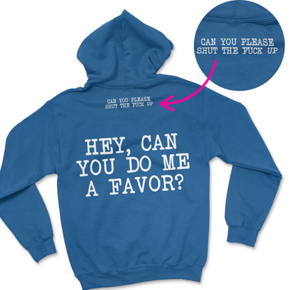Can You Do Me A Favor - Hidden STFU Hoodie