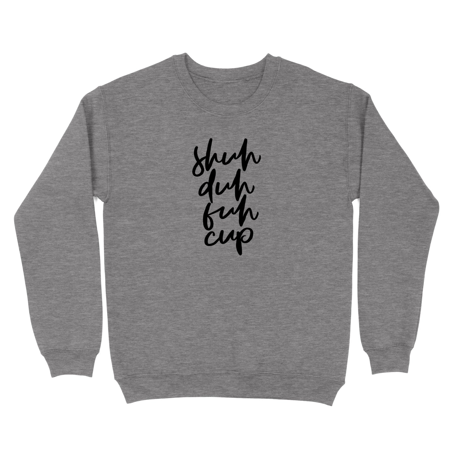 Shuh Duh Fuh Cup Crewneck