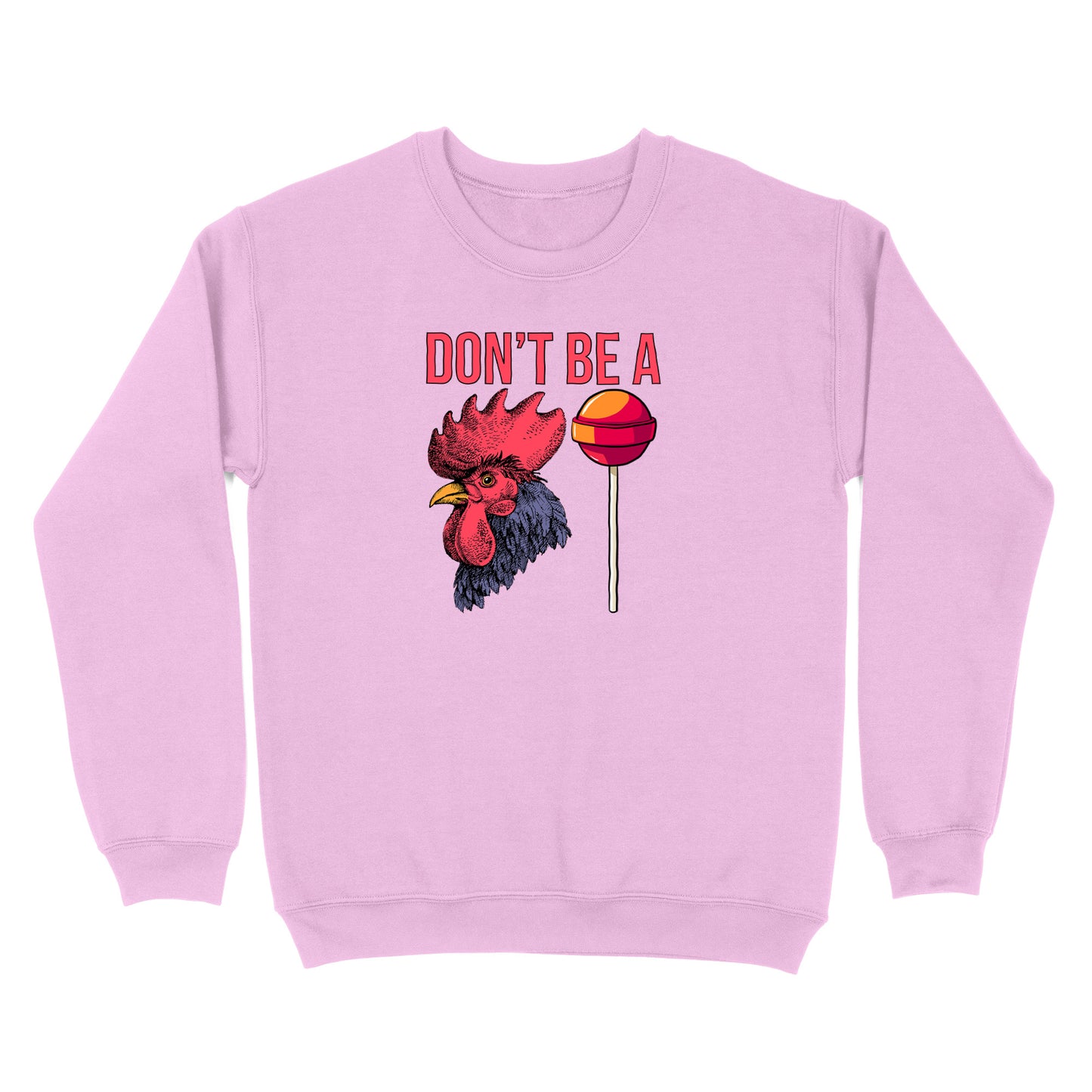 Don't Be A Cocksucker Crewneck