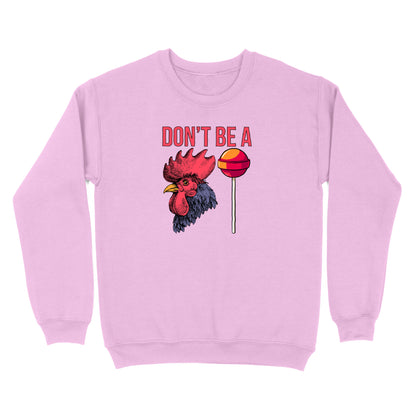 Don't Be A Cocksucker Crewneck