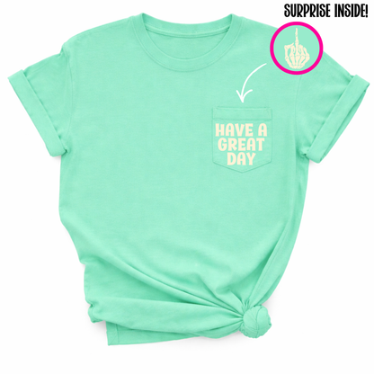 Have A Great Day Pocket TShirt