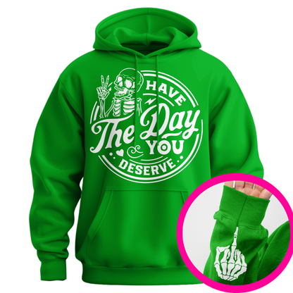 Have The Day You Deserve Middle Finger Hoodie