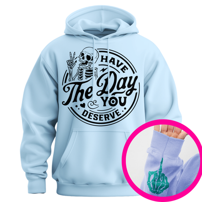 Have The Day You Deserve Middle Finger Hoodie