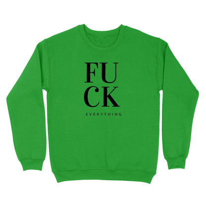 Fuck Everything Crewneck