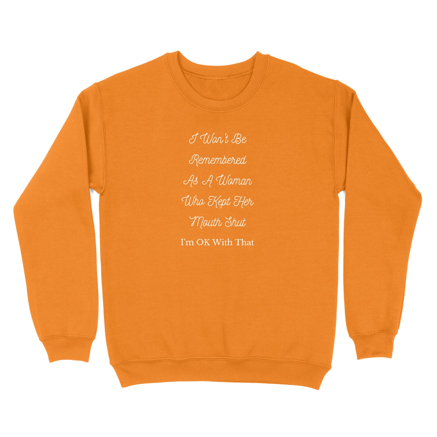 I Won't Be Remembered As A Women Who Kept Her Mouth Shut Crewneck