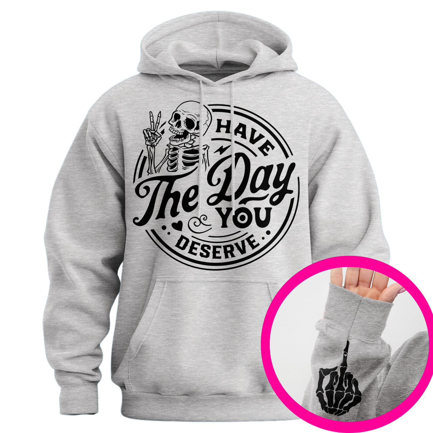 Have The Day You Deserve Middle Finger Hoodie