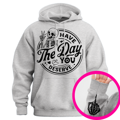 Have The Day You Deserve Middle Finger Hoodie