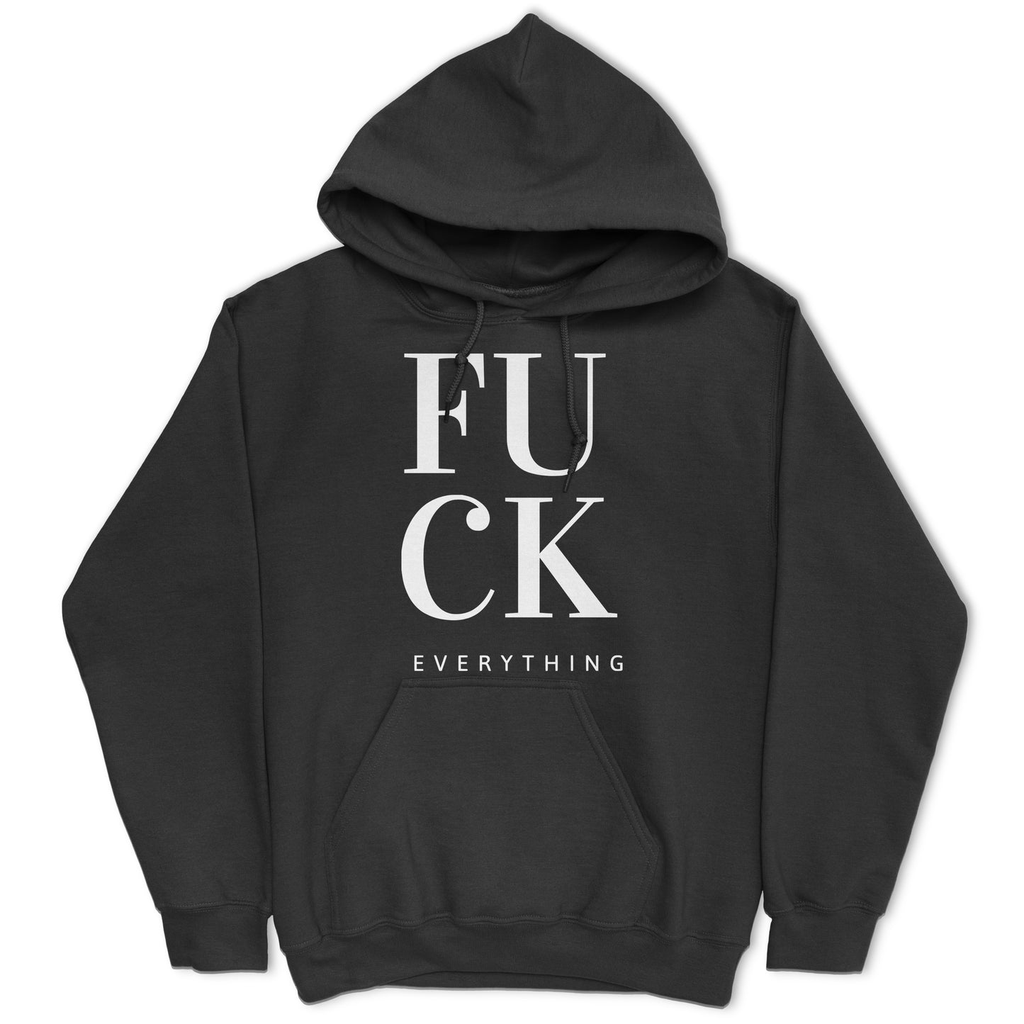 Fuck Everything Hoodie