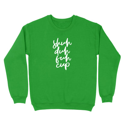 Shuh Duh Fuh Cup Crewneck