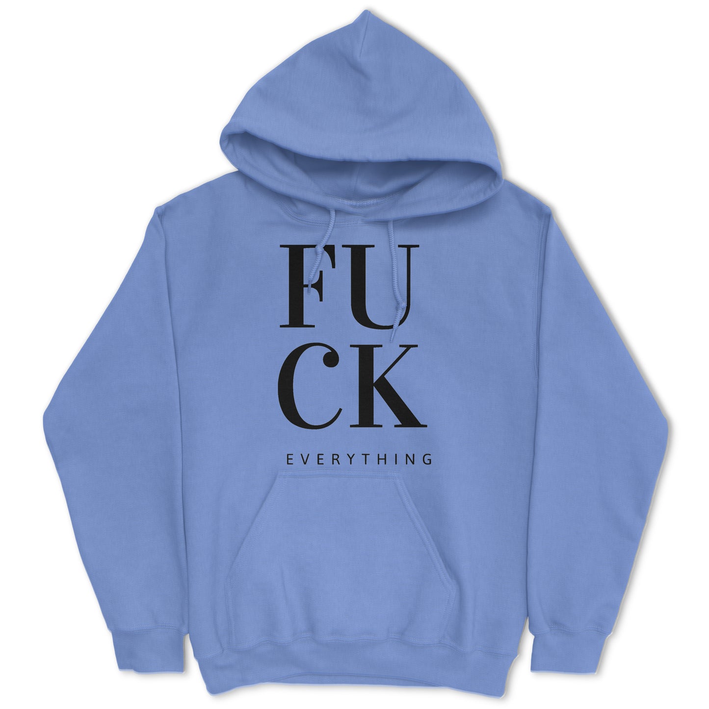 Fuck Everything Hoodie