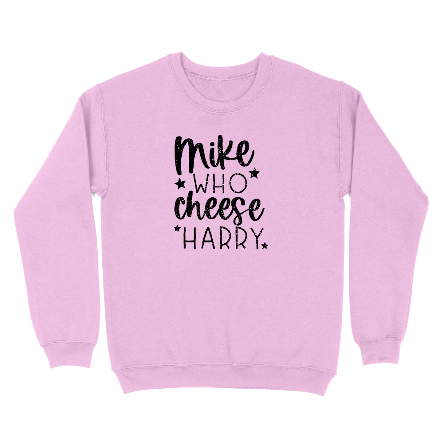 Mike Who Cheese Harry Crewneck