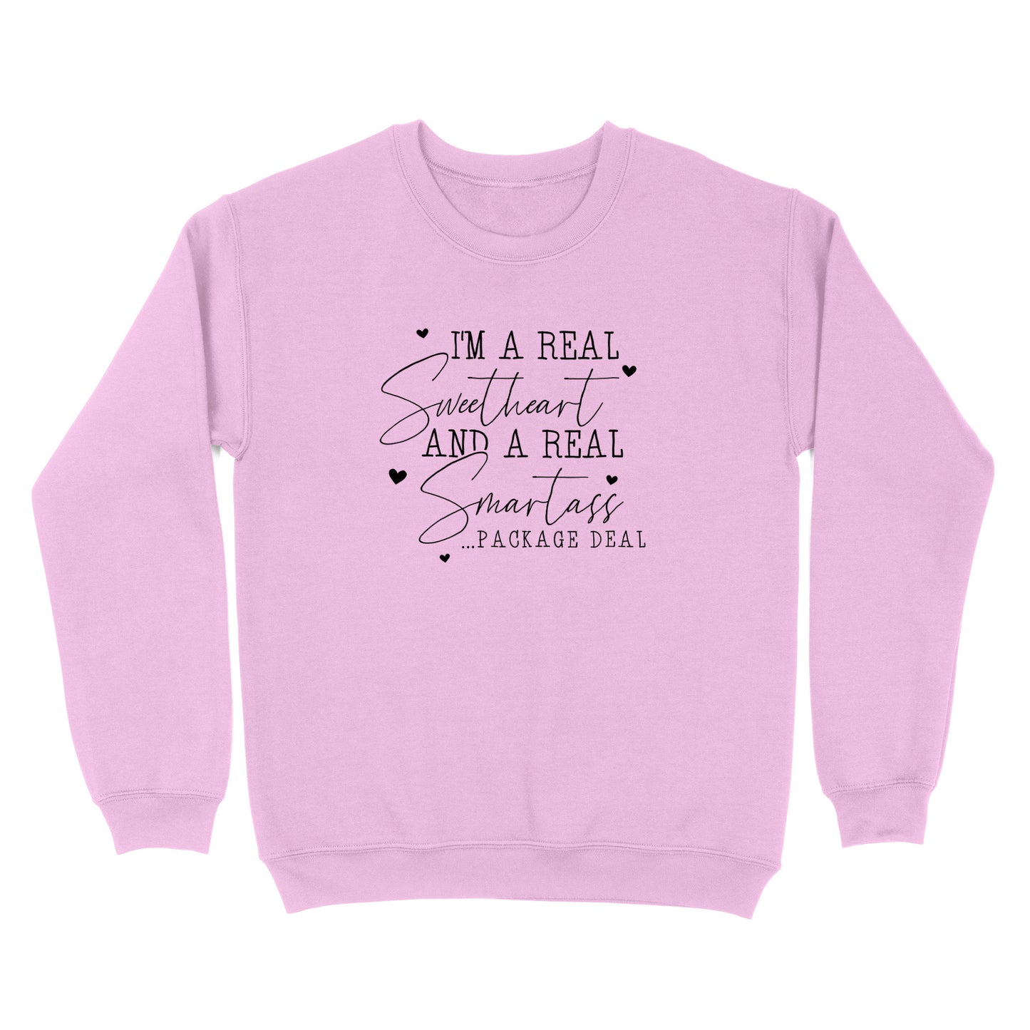 I'm A Real Sweetheart and a Real Smartass Crewneck