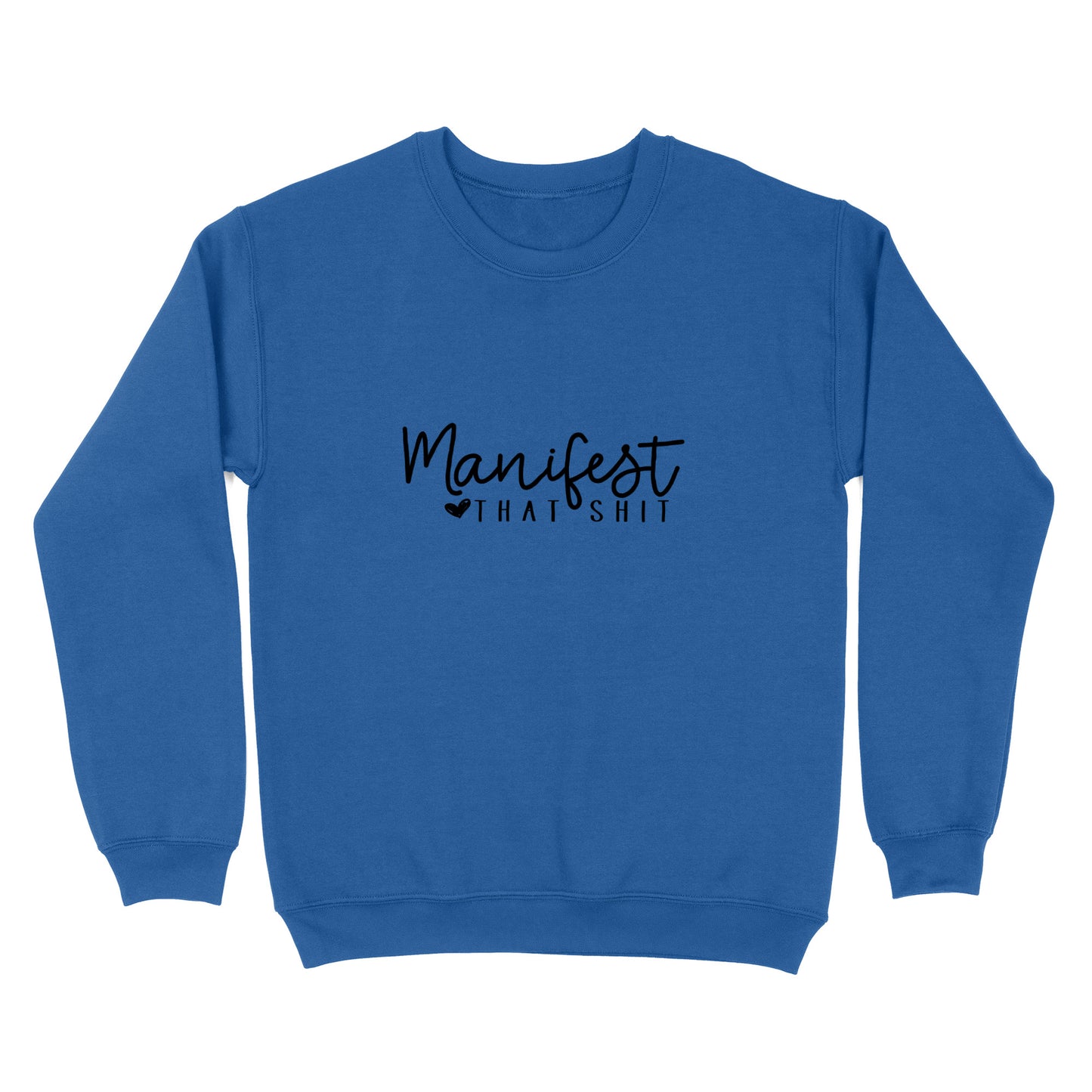 Manifest That Shit Crewneck