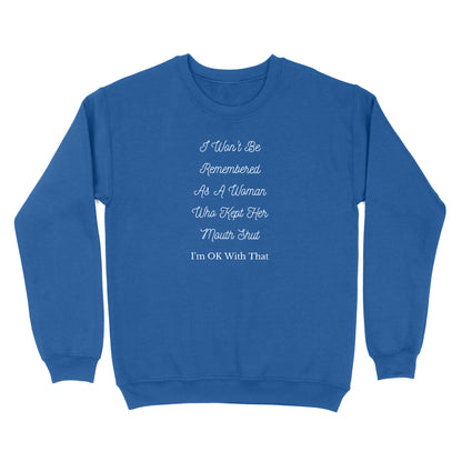 I Won't Be Remembered As A Women Who Kept Her Mouth Shut Crewneck