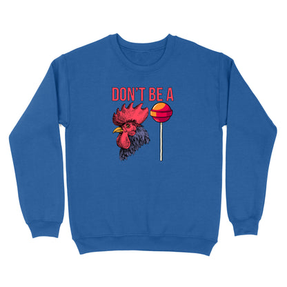 Don't Be A Cocksucker Crewneck