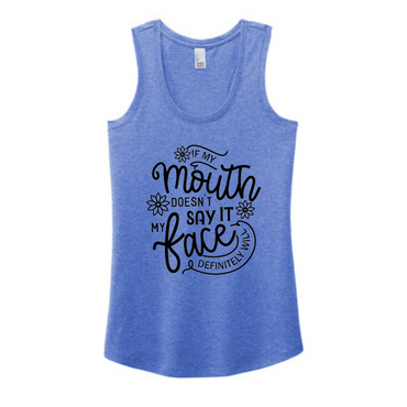 If My Mouth Doesn't Say It My Face Definitely Will Racerback Tank