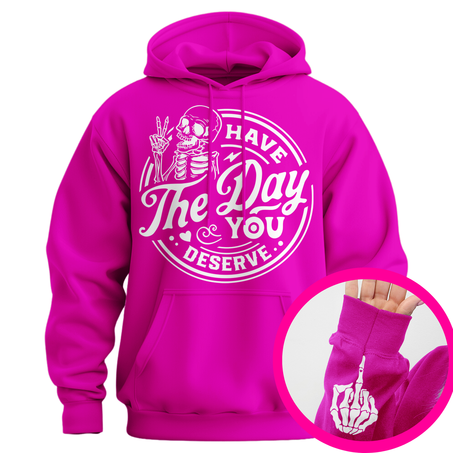 Have The Day You Deserve Middle Finger Hoodie
