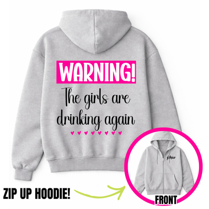 Warning The Girls Are Drinking Again Zip-Up Hoodie