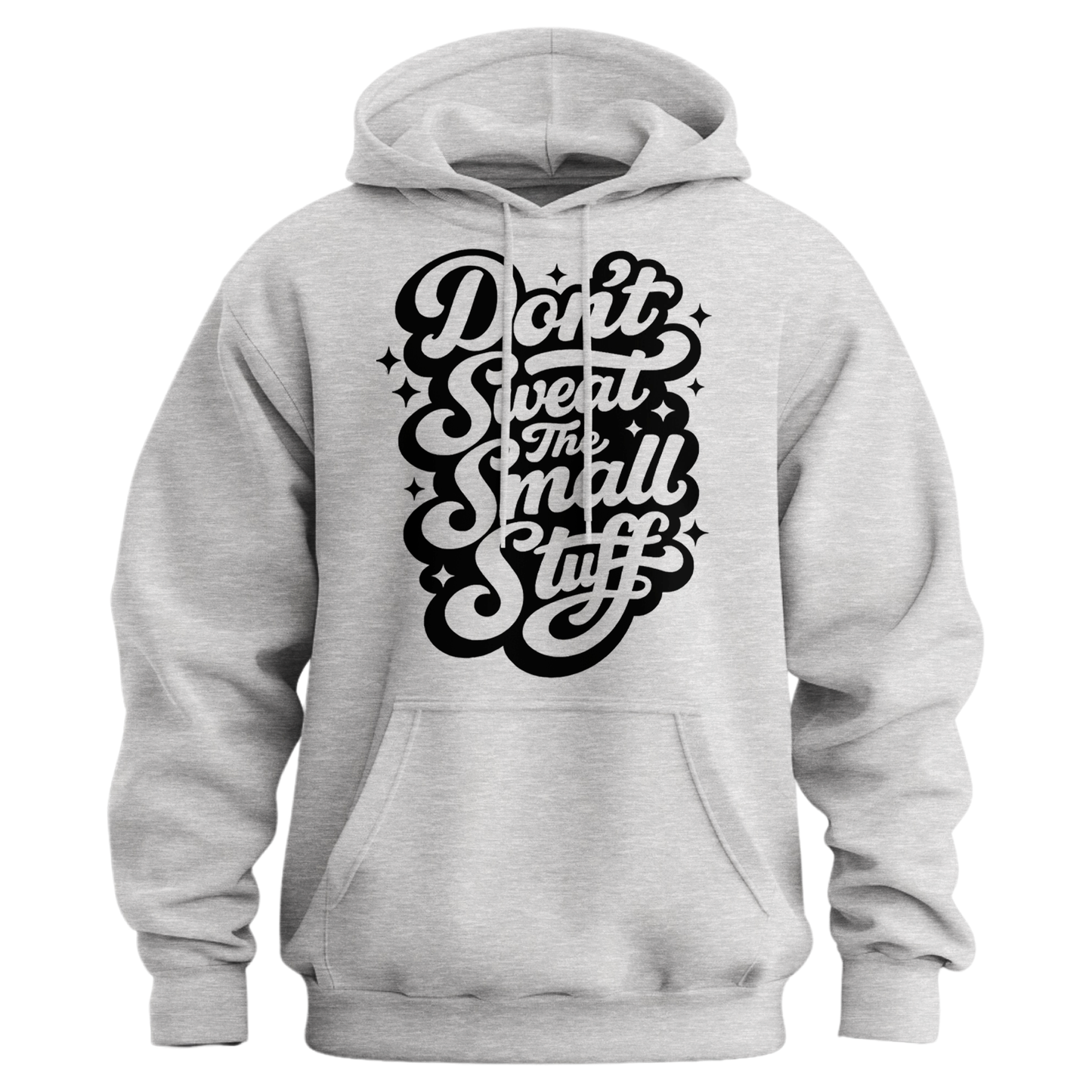 Don't Sweat The Small Stuff Hoodie