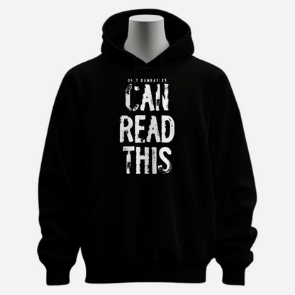 Only Dumbasses Can Read This Hoodie