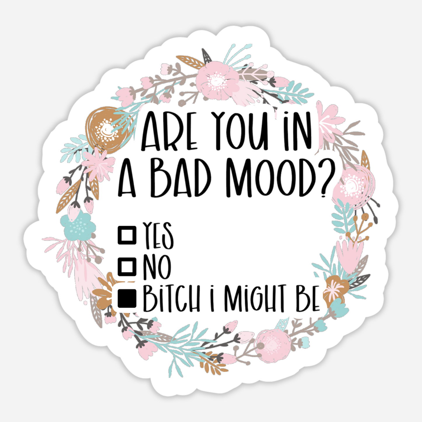 Are You In A Bad Mood Sticker