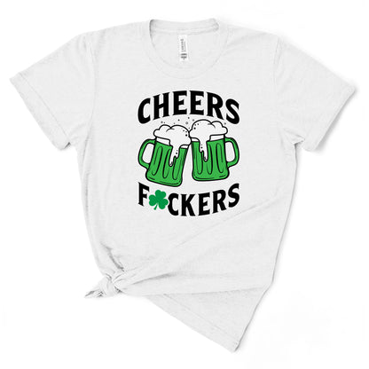 Cheers Fuckers TShirt