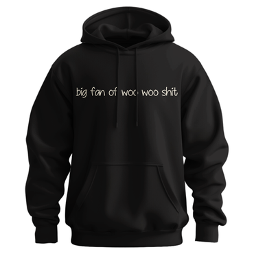 Big Fan Of Woo Woo Shit Hoodie