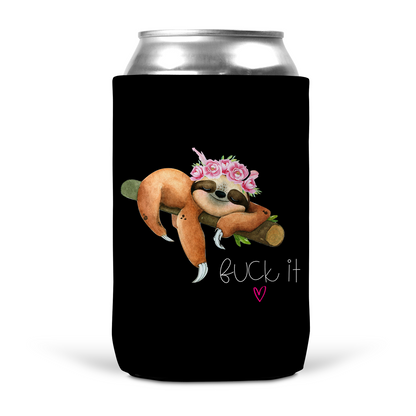 Fuck It Sloth Koozie